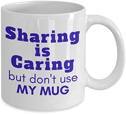 FUNNY COFFEE MUG - Sharing is Caring but Don't Use my Mug - Blue version - clever gift ideas for friends or family