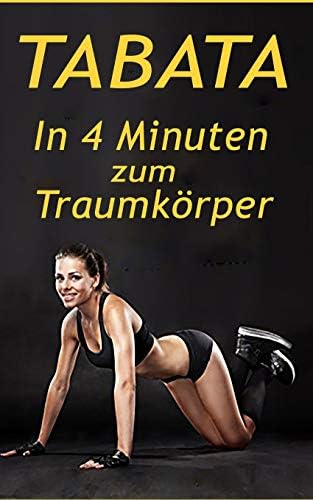 Tabata: DAS 4-Minuten HIIT Training, schnell Fettverbrennung aktivieren & effektiver Muskelaufbau (Abnehmen) (German Edition) (German) Paperback – April 10, 2017