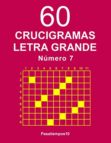60 Crucigramas Letra Grande Número 7 (Spanish Edition) by Pasatiempos10 Pasatiempos10