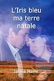 L'Iris bleu, ma terre natale (French Edition) by 