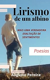 Livro Lirismo de um albino: Mais uma verdadeira exaltação de sentimentos
