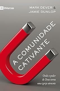 Livro A Comunidade Cativante: onde o poder de Deus torna uma igreja atraente