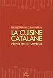 La cuisine catalane : 300 recettes d'hier et d'aujourd'hui by