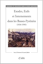 Exodes, exils et internements dans les Basses-Pyrénées, 1936-1945