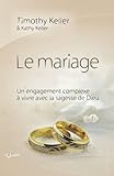 Le mariage (The meaning of mariage): Un engagement complexe à vivre avec la sagesse de Dieu (French by Timothy Keller, Kathy Keller
