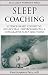 Sleep Coaching Easy Sleep Without meds: Science Based Cognitive, Behavioral, Environmental & Integra by 