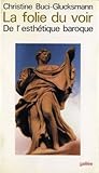 Image de La folie du voir: De l'esthétique baroque (Débats) (French Edition)