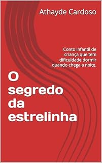 Livro O segredo da estrelinha: Uma história de criança que tem dificuldade dormir quando chega a noite!