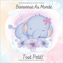 Bienvenue Au Monde Tout Petit Livret De Souhaits Du Nouveau Ne Des Phrases Charmantes Parmi De Belles Pages D Aquarelle Avec Des Animaux Mignons Ideal Pour Une Fete De Bebe French Edition