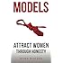 Models: Attract Women Through  Honesty