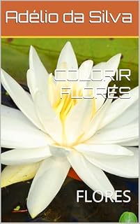 Livro COLORIR FLORES: FLORES