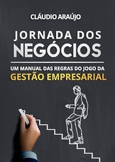 Livro JORNADA DOS NEGÓCIOS: Um manual das regras do jogo da Gestão Empresarial