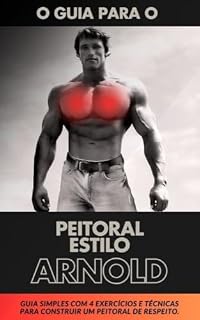 Livro COMO CONSTRUIR UM PEITORAL DE RESPEITO: Desbloqueie o Poder do Seu Peitoral: O Guia Definitivo mais simples com estratégias para Ganhos Explosivos! (Muscle ... técnicas atuais da biomecânica. Livro 2)