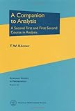 A Companion to Analysis: A Second First and First Second Course in Analysis (Graduate Studies in Mathematics)