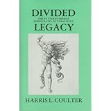 Divided Legacy, Volume I: The Patterns Emerge Hippocrates to Paracelsus (Western Medical Philosophy)