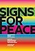 Signs for Peace: An Impossible Visual Encyclopedia by 