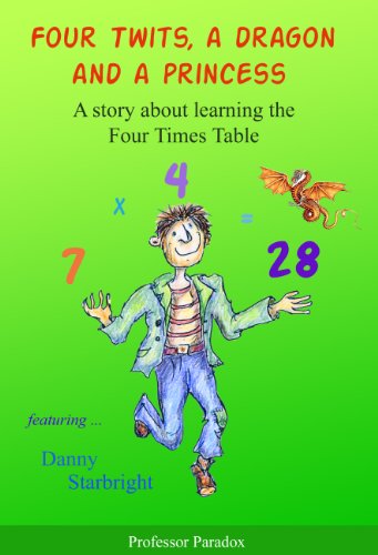Four Twits a Dragon and a Princess – A Story about Learning the Four Times Table (The Numberland Tales - Help with Times Tables and Multiplication for Children Book 4)