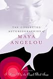 The Collected Autobiographies of Maya Angelou (Modern Library (Hardcover)) by Maya Angelou