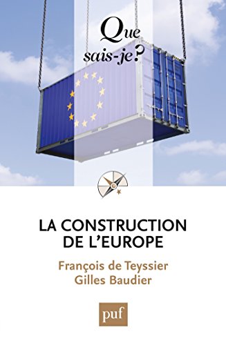 La construction de l'Europe: « Que sais-je ? » n° 3535 (French Edition) by François de Teyssier