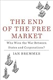 The End of the Free Market by Ian Bremmer, Portfolio Penguin, 2010