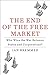 The End of the Free Market: Who Wins the War Between States and Corporations? - Book by Ian Bremmer