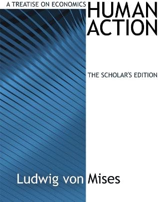 Human Action: The Scholar's Edition: Ludwig von Mises