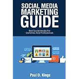 Social Media Marketing Guide: Best Social Media for Dummies and Professionals