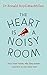The Heart is a Noisy Room: Your inner voices, why they matter – and how to win them over by Ronald Boyd-MacMillan