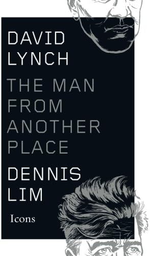 David Lynch: The Man from Another Place (Icons)
