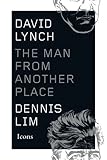 David Lynch: The Man from Another Place (Icons)
