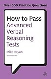 How to Pass Advanced Verbal Reasoning Tests: Essential Practice for English Usage, Critical Reasoning and Reading Comprehension Tests (Testing)