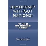 Democracy without Nations?: The Fate of Self-Government in Europe (Crosscurrents)
