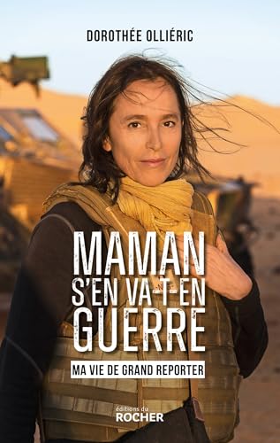 Maman s'en va-t-en guerre: ma vie de grand reporter