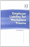 Employer Liability for Workplace Trauma, Butler, D. A., 0754622878