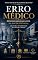 Livro ERRO MÉDICO Responsabilidade Civil na Saúde Privada: Uma Análise da Solidariedade na Cadeia de Consumo