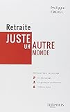 Retraite - Juste un autre monde: Un décriptage. Un guide par professions. 10 bons plans. (TEMPORIS) (French Edition) by