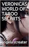VERONICAS WORLD OF TABOO SECERTS by angela streater