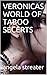 VERONICAS WORLD OF TABOO SECERTS by angela streater