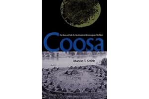 Coosa: The Rise and Fall of a Southeastern Mississippian Chiefdom