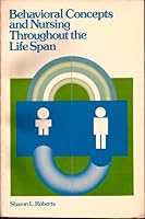 Behavioral concepts and nursing throughout the life span 0130745677 Book Cover