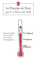 Le principe de Peter : ou pourquoi tout va toujours mal