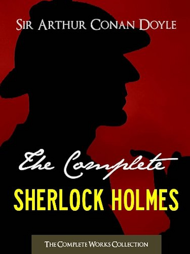 Download THE COMPLETE SHERLOCK HOLMES and THE COMPLETE TALES OF TERROR AND MYSTERY: Authorised Version by the Conan Doyle Estate, Ltd. (ILLUSTRATED) (Complete Works ... Complete Works Collection) (English Edition) PDF