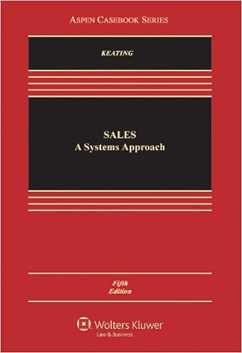 Sales: A Systems Approach, Fifth Edition (Aspen Casebook Series) Sales: A Systems Approach, Fifth Edition (Aspen Casebook Series)