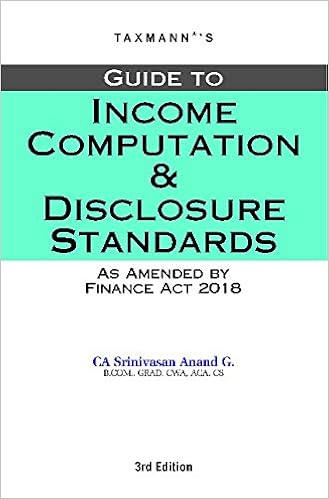 Guide to Income Computation and Disclosure Standards-As Amended by Finance Act 2018 [3rd Edition(A.Y 2018-19)] 