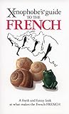The Xenophobe's Guide to the French (Xenophobe's Guides) by Nick Yapp (2008-07-01) by Nick Yapp; Michel Syrett;
