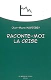 Raconte-Moi la Crise (French Edition) by 