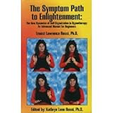 The Symptom Path to Enlightenment: The New Dynamics of Self-Organization in Hypnotherapy : An Advanced Manual for Beginners