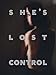 She's Lost Control