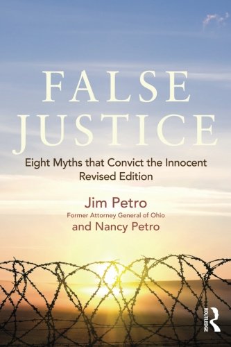 False Justice: Eight Myths that Convict the Innocent, Revised Edition