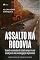 Livro Assalto na Rodovia: Quando a Omissão do Estado Empurra um Casal Para Uma Investigação Impensável